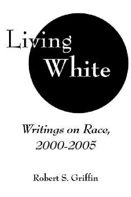 Living White (English, Robert S. Griffin)