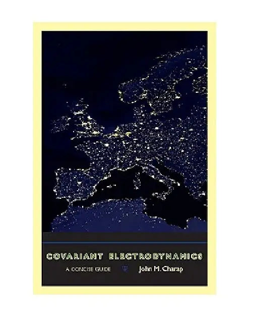 Covariant Electrodynamics (English, John M. Charap)