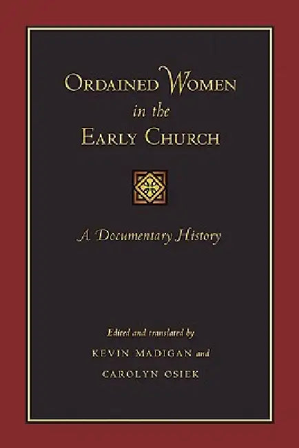 Ordained Women in the Early Church (English, Kevin Madigan | Carolyn Osiek | Kevin Madigan)