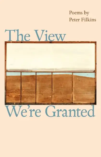 The View We're Granted (English, Peter Filkins)