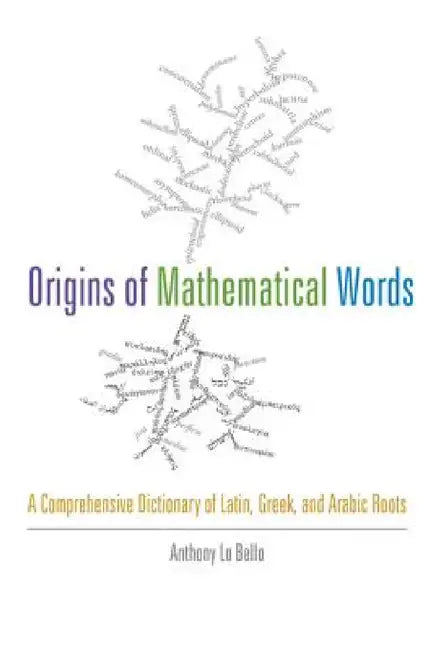 Origins of Mathematical Words (English, Anthony Lo Bello)
