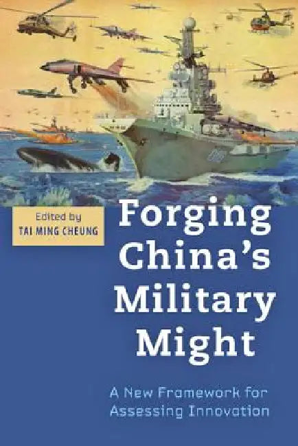 Forging China's Military Might (English, Tai Ming Cheung)