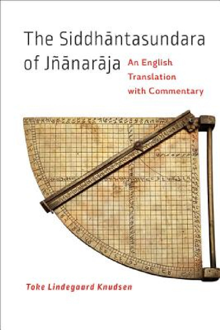 The Siddhāntasundara of Jñānarāja (English, Toke Lindegaard Knudsen)
