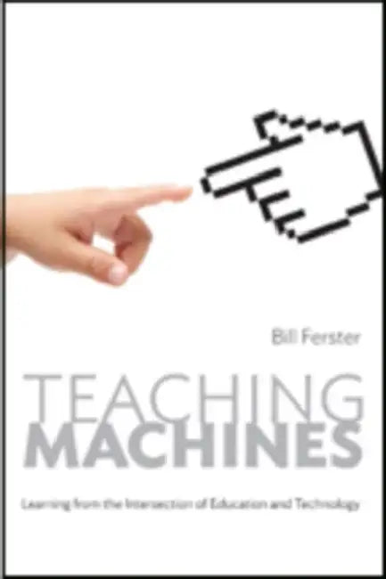 Teaching Machines (English, Bill Ferster)