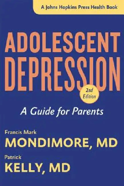 Adolescent Depression (English, Francis Mark Mondimore | Patrick Kelly)