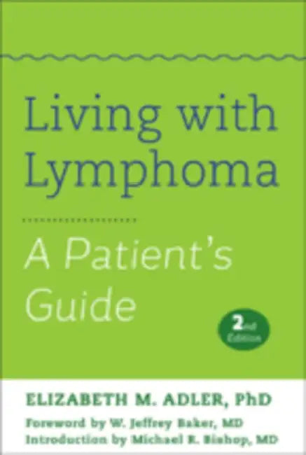 Living with Lymphoma (English, Elizabeth M. Adler | W. Jeffrey Baker | Michael R. Bishop)