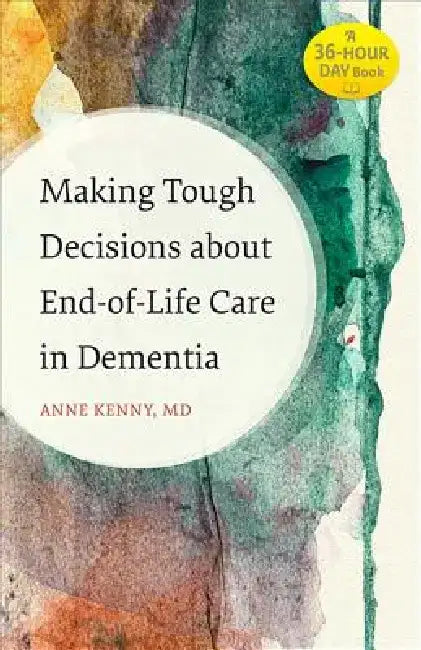 Making Tough Decisions about End-Of-Life Care in Dementia (English, Anne Kenny)
