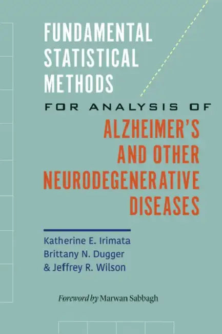 Fundamental Statistical Methods for Analysis of Alzheimer's and Other Neurodegenerative Diseases (English, Katherine E. Irimata | Brittany N. Dugger | Jeffrey R. Wilson)