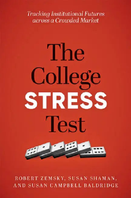 The College Stress Test (English, Robert Zemsky | Susan Shaman | Susan Campbell Baldridge)