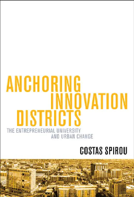 Anchoring Innovation Districts (English, Costas Spirou)