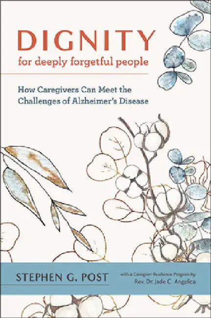 Dignity for Deeply Forgetful People (English, Stephen G. Post | Jade C. Angelica)