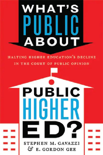 What's Public about Public Higher Ed? (English, Stephen M. Gavazzi | E. Gordon Gee)