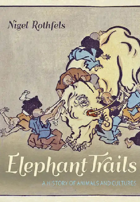 Elephant Trails (English, Nigel Rothfels)