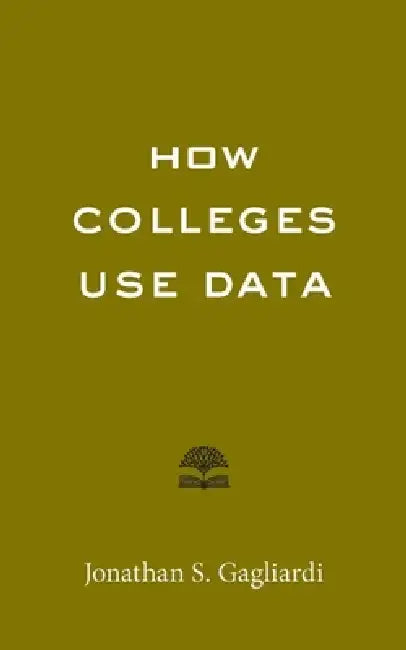 How Colleges Use Data (English, Jonathan S. Gagliardi)