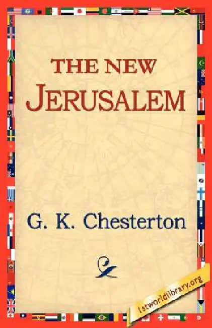 The New Jerusalem (English, G. K. Cherston | 1stworld Library)