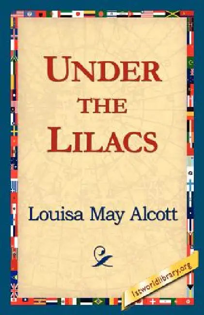 Under the Lilacs (English, Louisa May Alcott | 1stworld Library)