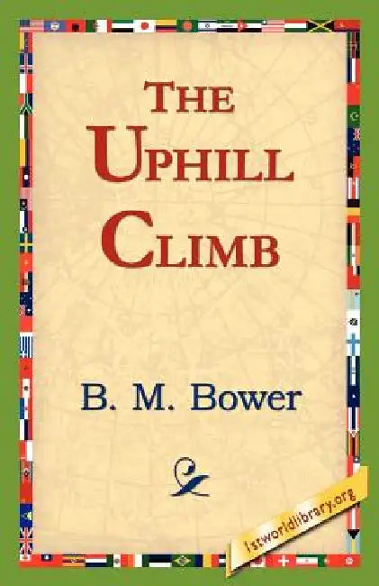 The Uphill Climb (English, B. M. Bower | 1stworld Library)