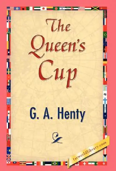The Queen's Cup (English, G. a. Henty | 1stworld Library)