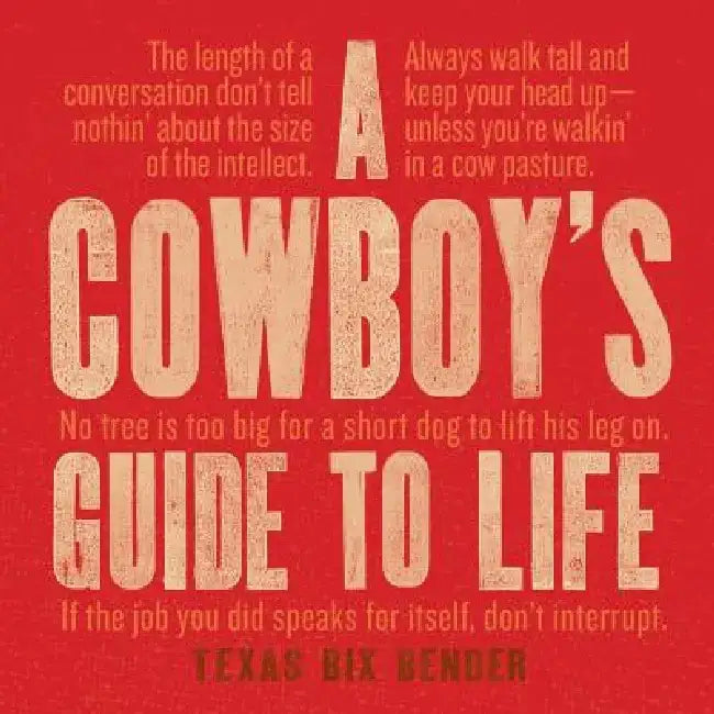 A Cowboy's Guide to Life (English, Texas Bix Bender)