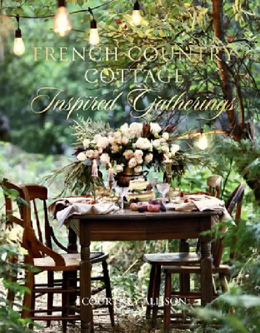 French Country Cottage Inspired Gatheri (English, Courtney Allison)