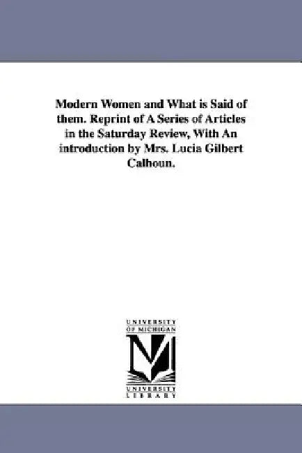 Modern Women and What Is Said of Them. Reprint of a Series of Articles in the Saturday Review, with (English, Elizabeth Lynn Linton | E. Lynn (Elizabe