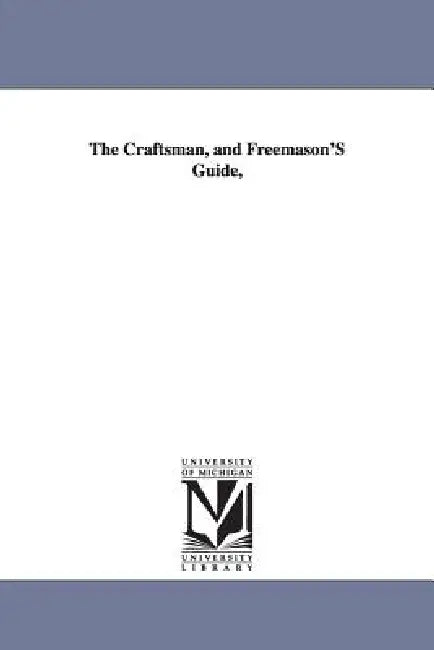 The Craftsman, and Freemason'S Guide, (English, Cornelius Moore)