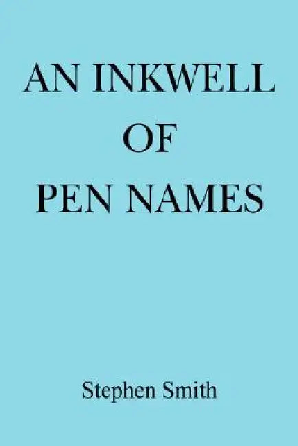 An Inkwell of Pen Names (English, Stephen Smith)