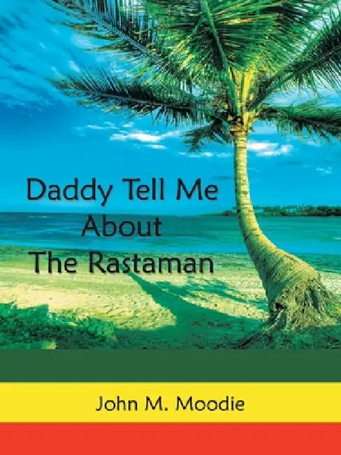 Daddy Tell Me About the Rastaman (English, John M. Moodie)