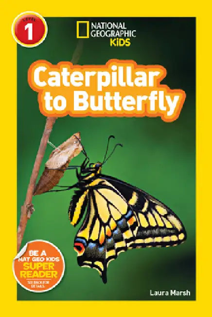 Caterpillar to Butterfly (National Geographic Kids Readers, Level 1) (English, Laura Marsh | National Geographic Kids)