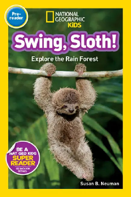 Swing, Sloth! (National Geographic Kids Readers, Pre-Reader) (English, Susan B. Neuman | National Geographic Kids)