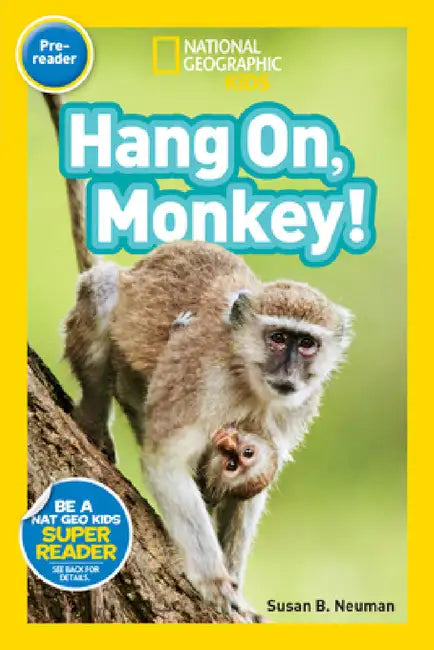 Hang On, Monkey! (National Geographic Kids Readers, Pre-Reader) (English, Susan B. Neuman | National Geographic Kids)
