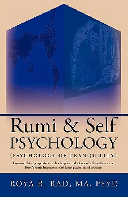Rumi & Self Psychology (Psychology of Tranquility) (English, R. Rad Roya R. Rad | Roya R. Rad)