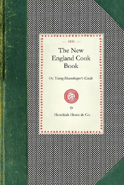 New England Cook Book (English, Hezekiah Howe, amp; Co)