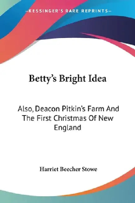 Betty's Bright Idea (English, Harriet Beecher Stowe)