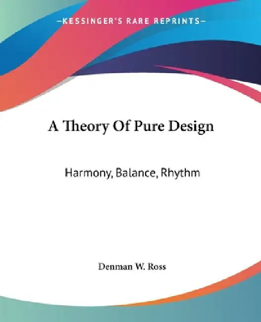 A Theory Of Pure Design (English, Denman W. Ross)