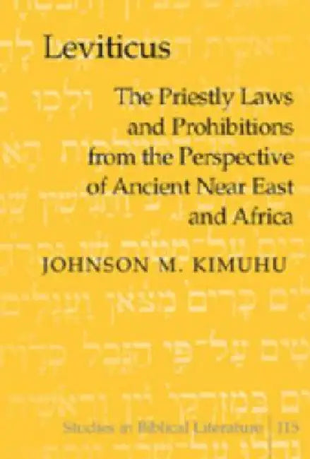 Leviticus; The Priestly Laws and Prohibitions from the Perspective of Ancient Near East and Africa (English, Johnson M. Kimuhu)