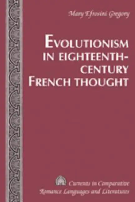 Evolutionism in Eighteenth-Century French Thought (English, Mary Efrosini Gregory)
