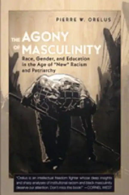 The Agony of Masculinity (English, Joe L. Kincheloe | Shirley R. Steinberg | Pierre W. Orelus)