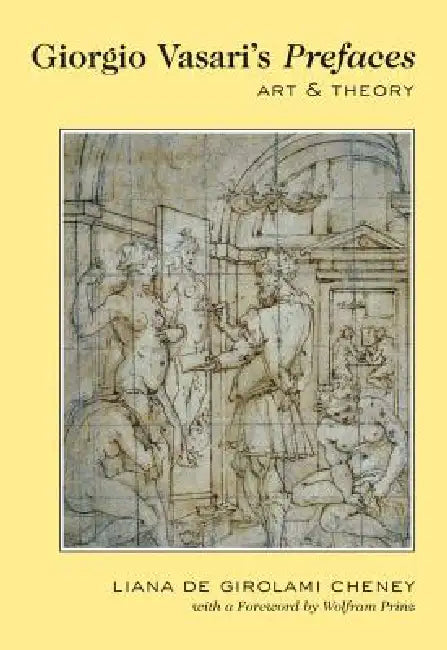 Giorgio Vasari's Prefaces (English, Liana De Girolami Cheney)