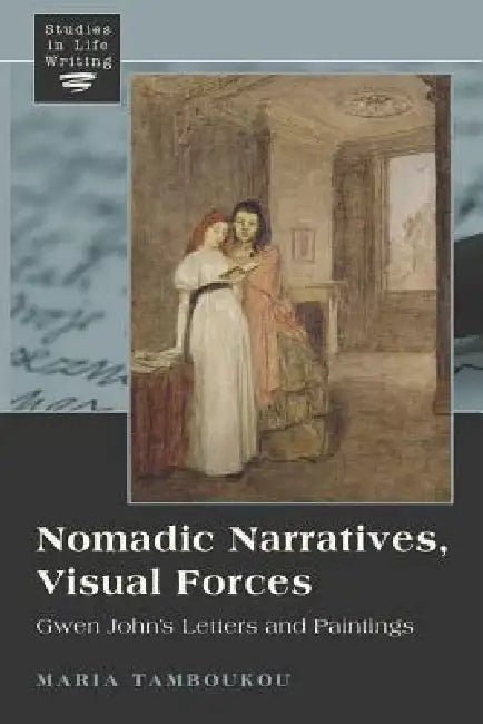 Nomadic Narratives, Visual Forces (English, Kristi Siegel | Maria Tamboukou)