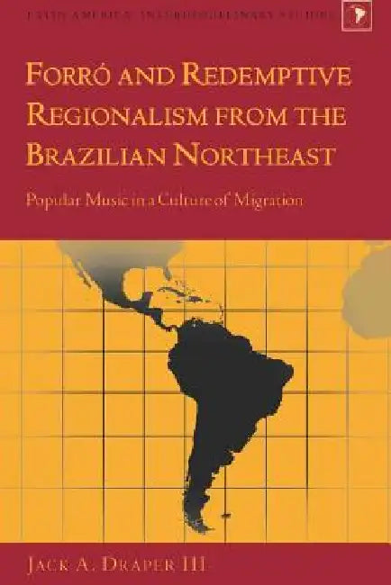 Forró and Redemptive Regionalism from the Brazilian Northeast (English, Gladys M. Varona-Lacey | III Draper Jack A.)