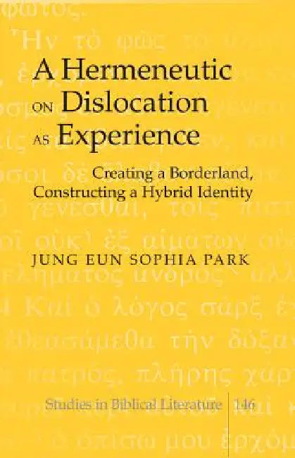 A Hermeneutic on Dislocation as Experience (English, Hemchand Gossai | Jung Eun Sophia Park)