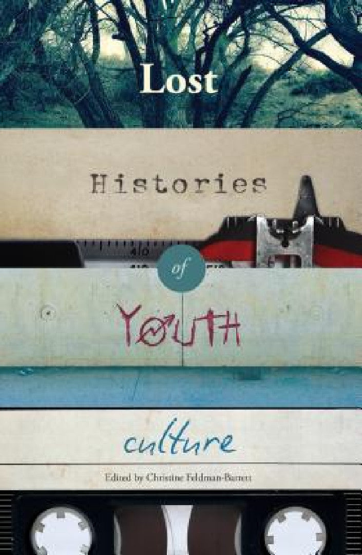 Lost Histories of Youth Culture (English, Sharon R. Mazzarella | Christine Feldman-Barrett)