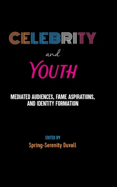 Celebrity and Youth (English, Sharon R. Mazzarella | Spring-Serenity Duvall)