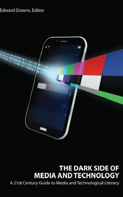 The Dark Side of Media and Technology (English, Edward Downs)