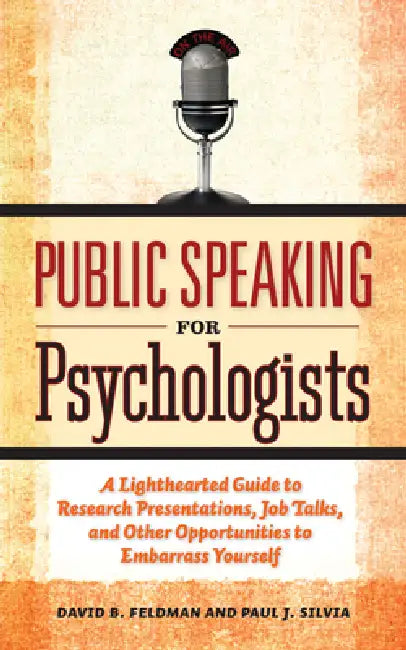 Public Speaking for Psychologists (English, PhD Feldman David B. | Paul J. Silvia)