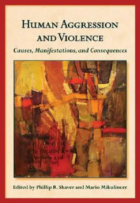 Human Aggression and Violence (English, PhD Shaver Phillip R. | PhD Mikulincer Mario)