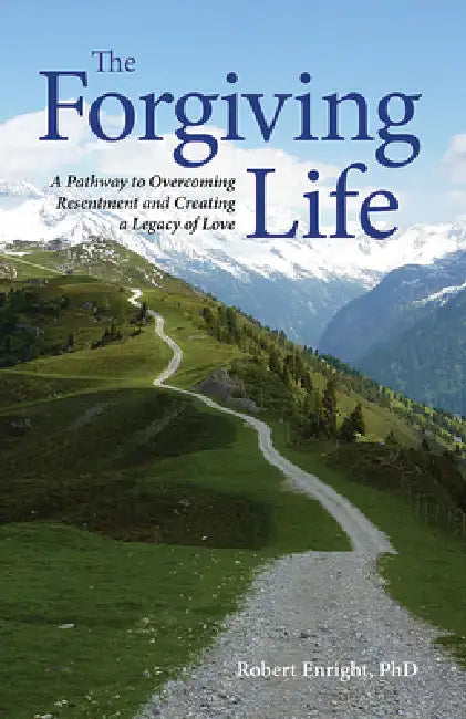 The Forgiving Life (English, Robert D. Enright)