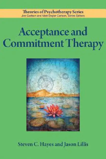 Acceptance and Commitment Therapy (English, Steven C. Hayes | Jason Lillis)