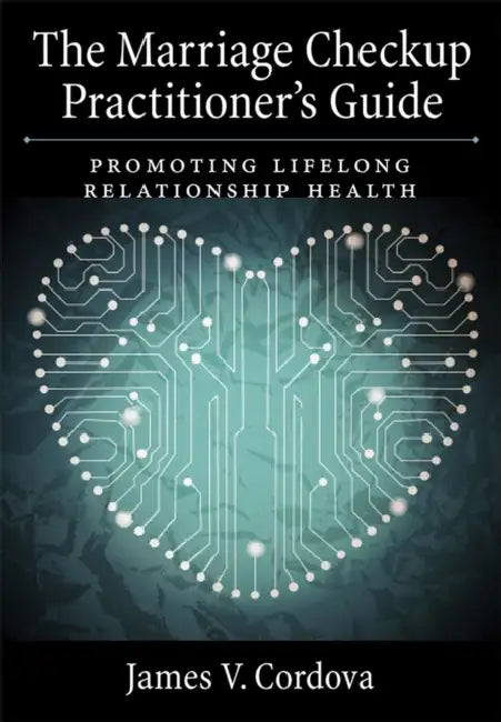 The Marriage Checkup Practitioner's Guide (English, James V. Cordova)